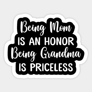 Being Mom Is An Honor Being Grandma Is Priceless Funny Mother's Day Sticker